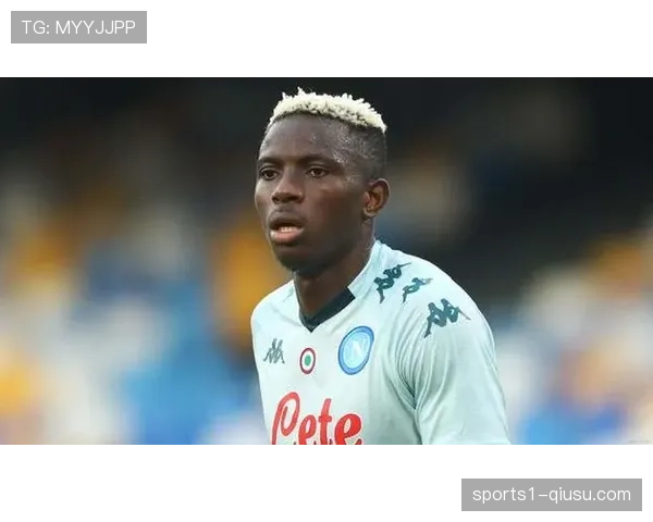 尼日利亚前锋奥斯梅恩加时赛连入两球 展现个人能力